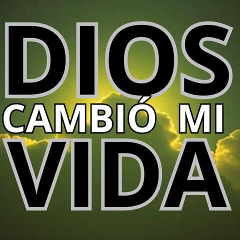 DIOS CAMBIÓ MI VIDA