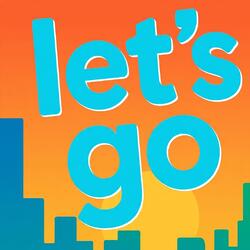 let's go