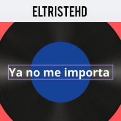 Ya no me importa