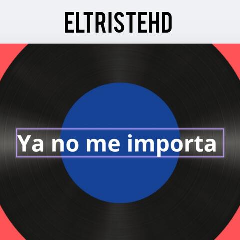 Ya no me importa