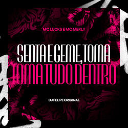 Senta e Geme, Toma Toma Tudo Dentro