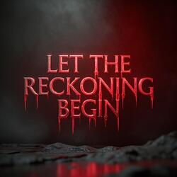 Let the reckoning begin