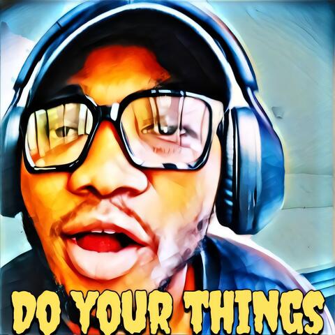 Do your things