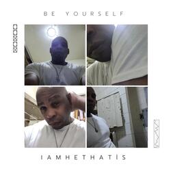 IAMHETHATIS - Be Yourself