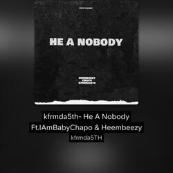 He A Nobody