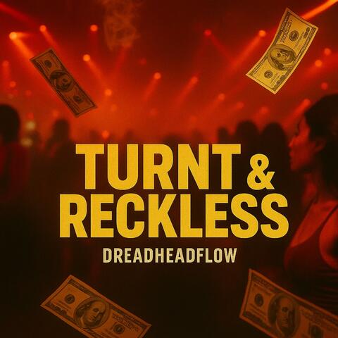 Turnt & Reckless