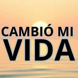 CAMBIÓ MI VIDA