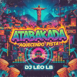 ATABAKADA AQUECENDO PISTA