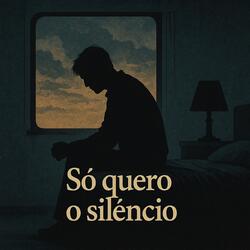Só quero o silencio