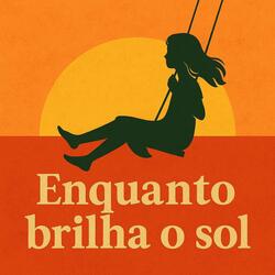 Enquanto brilha o sol