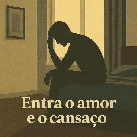 Entra o amor e o cansaço