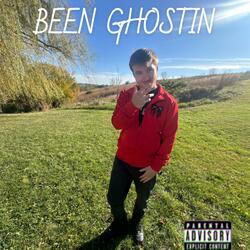 BEEN GHOSTIN