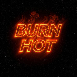 BURN HOT