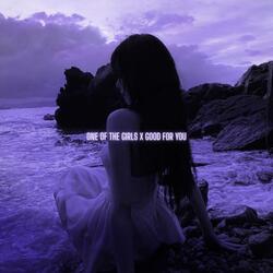 One of the Girls X Good for You