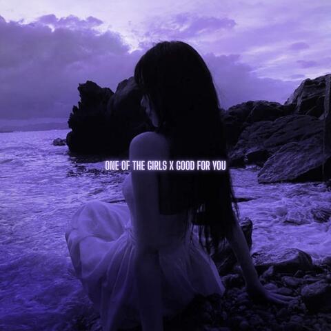 One of the Girls X Good for You