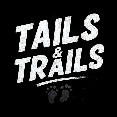Tails & Trails