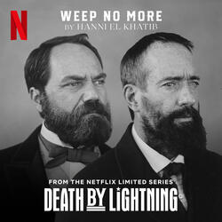 Weep No More (from the Netflix Limited Series "Death by Lightning")