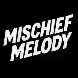 Mischief Melody