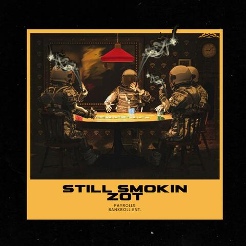 STILL SMOKIN ZOT