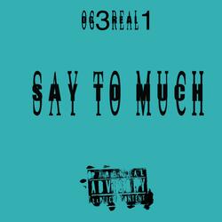 Say To Much