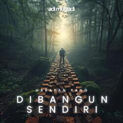Harapan Yang dibangun Sendiri