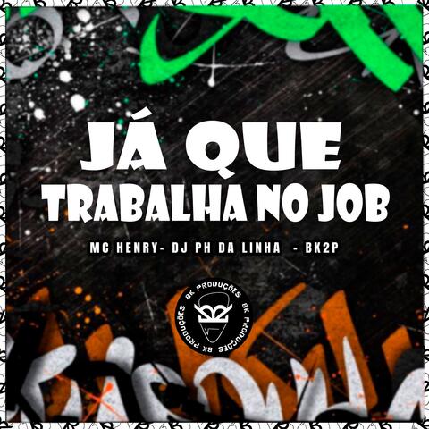 JÁ QUE TRABALHA NO JOB
