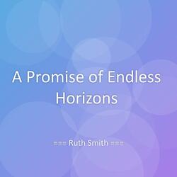 A Promise of Endless Horizons