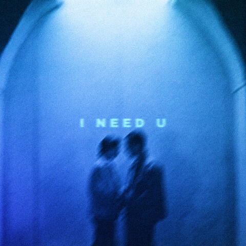 I Need U