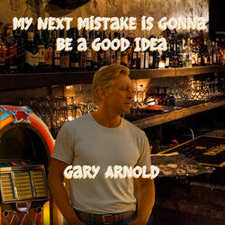 My Next Mistake is Gonna Be a Good Idea