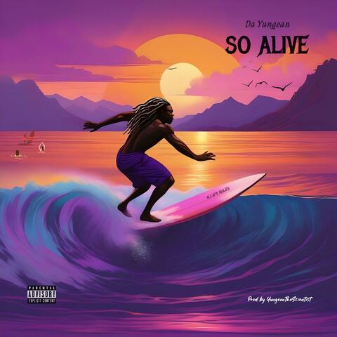 SO ALIVE