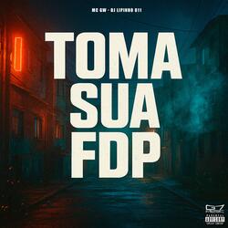 Toma Sua Fdp