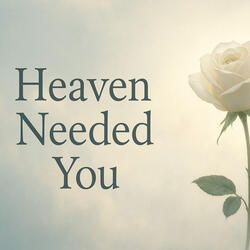 Heaven Needed You