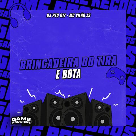 Brincadeira Do Tira e Bota