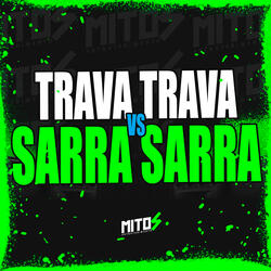 Trava Trava VS Sarra Sarra