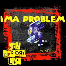 I’MA PROBLEM