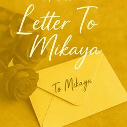 A Letter To Mikaya