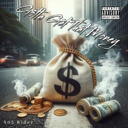 Gotta Get That Money