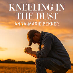 Kneeling In The Dust