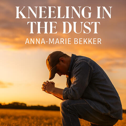 Kneeling In The Dust