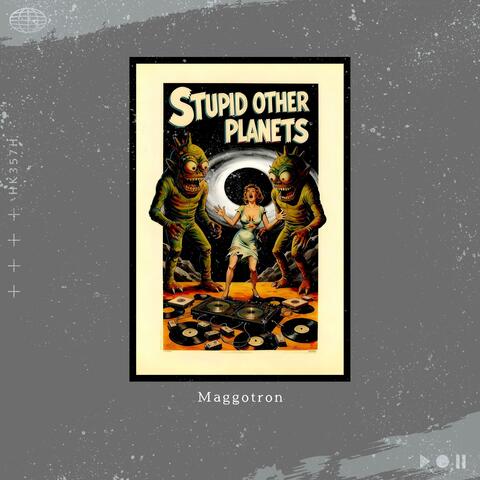 Stupid Other Planets