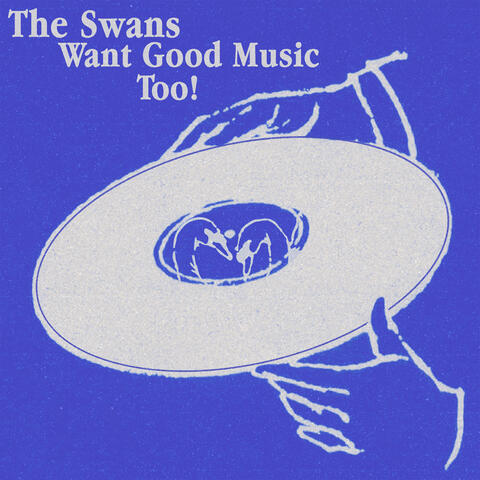 The Swans Want Good Music Too!