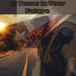 Is Texas In Your Future