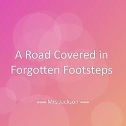 A Road Covered in Forgotten Footsteps