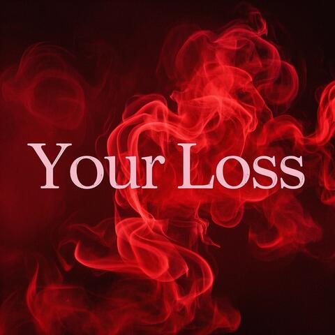 Your Loss