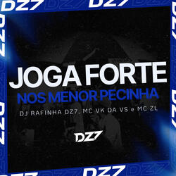 JOGA FORTE NOS MENOR PECINHA