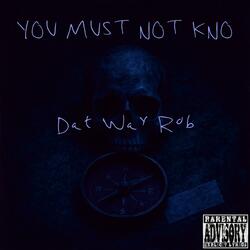 You Must Not Kno