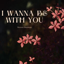 I Wanna Be with You