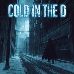 Cold in the D