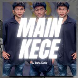 MAIN KECE