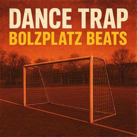 DANCE TRAP BOLZPLATZ BEATS